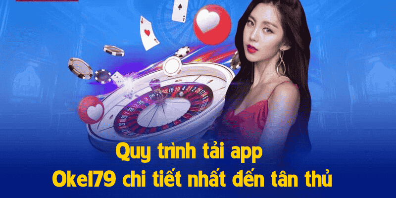 Quy trình tải app Oke179 chi tiết nhất đến tân thủ